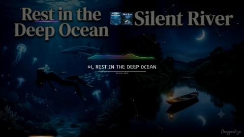 Rest in the Deep Ocean,Silent River Ocean Sleep Sanctuary...