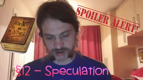 How Not to Write a Novel 12 - Speculation