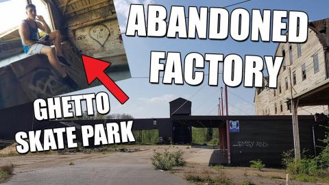 HUGE ABANDONED FACTORY WITH GHETTO SKATE PARK