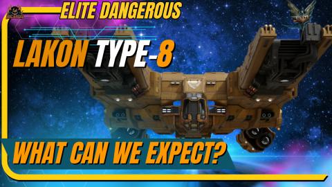 Lakon Type-8 What can WE Expect from the new Ship - Elite...