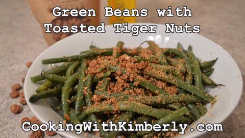 Green Beans with Toasted Tiger Nuts: Cooking with Kimberl...