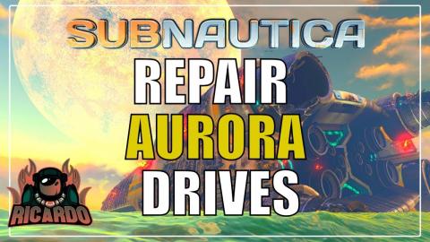 Subnautica How to repair the Aurora Drive 2020 