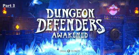 Dungeon Defenders Awakened Easy Mode part 3