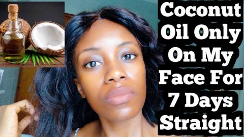 I Cleansed My Face With Coconut Oil  Everyday For 7 Days....