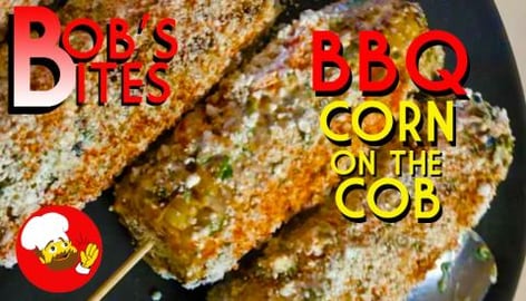 BBQ Corn on the Cob | Bob's Bites