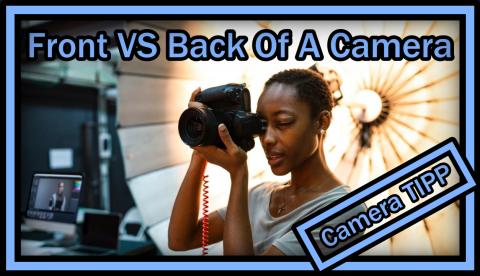 What's The Front And What's The Back Of A Camera (Front VS Back - Not ...
