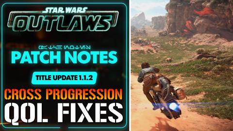Star Wars Outlaws: NEW Update 1.1.2! Brings Cross Progres...
