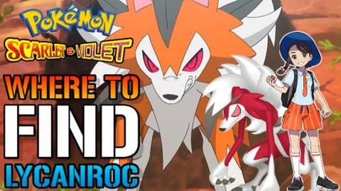 Pokemon Scarlet & Violet Where To Find Find "Lycanroc" (C...