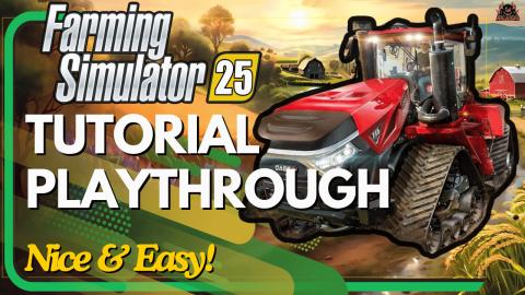 Farming Simulator 25 Tutorial Walkthrough - Back on the F...