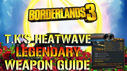 Borderlands 3: T.K's Heat Wave | Legendary Weapon Guide (...