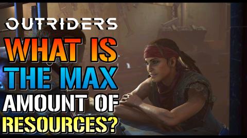 Outriders: MAX Resources CAP For CRAFTING | How Much Can ...