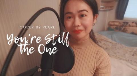 You're Still the One by Shania Twain (Cover by Pearl)