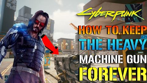 Cyberpunk 2077: How To Keep The HEAVY MACHINE GUN FOREVER...