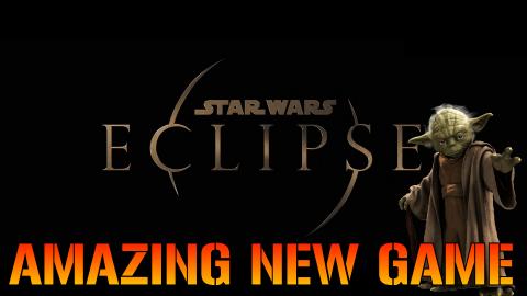 Star Wars: Eclipse Amazing NEW GAME! YODA CONFIRMED!