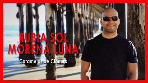 RUBIA SOL, MORENA LUNA- Caramelos de Cianuro | - (COVER) ...