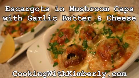 Escargots in Mushroom Caps with Garlic Butter & Cheese: C...