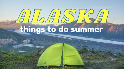 Top 7 Adventurous Things To Do Alaska (Summer)