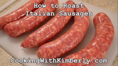 How to Roast Italian Sausages: Cooking with Kimberly