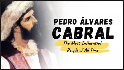 PEDRO ÁLVARES CABRAL - Meet the Accidental Discoverer of...