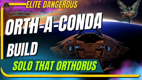 The ORTH-A-CONDA solo and Orthorus Build Elite Dangerous