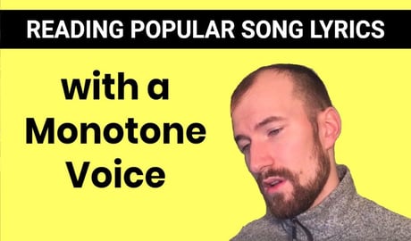 reading popular song lyrics with a monotone voice