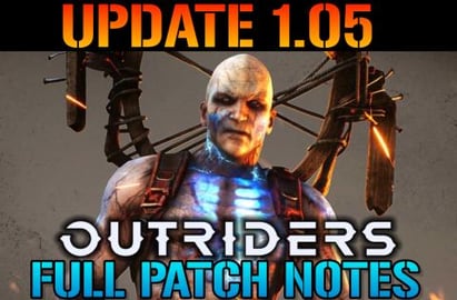 Outriders: UPDATE 1.05 FULL PATCH NOTES! Cross Play Is FI...