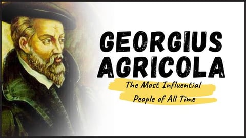 GEORGIUS AGRICOLA - Meet the Father of Metallurgy