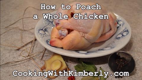 How to Poach a Whole Chicken: Cooking with Kimberly