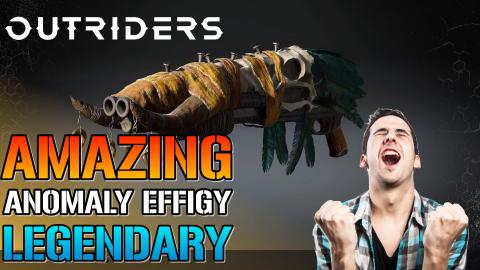 Outriders: LEGENDARY ANOMALY EFFIGY IS AMAZING! How I Got...