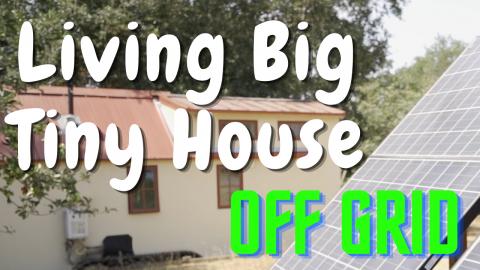 Off Grid Tiny House - Big Living In A Small Home