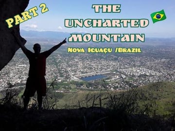 The UNCHARTED MOUNTAIN Nova iguaçu/ Brazil PART 2