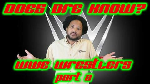 Does Dre Know? | WWE Wrestlers | Part 2