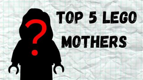 Top 5 Lego Mothers