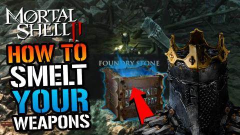 How To Smelt Weapons In Mortal Shell 2! _Foundry Stone_ L...