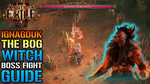 Path Of Exile 2: Ignagduk "The Bog Witch" Boss Fight Guid...