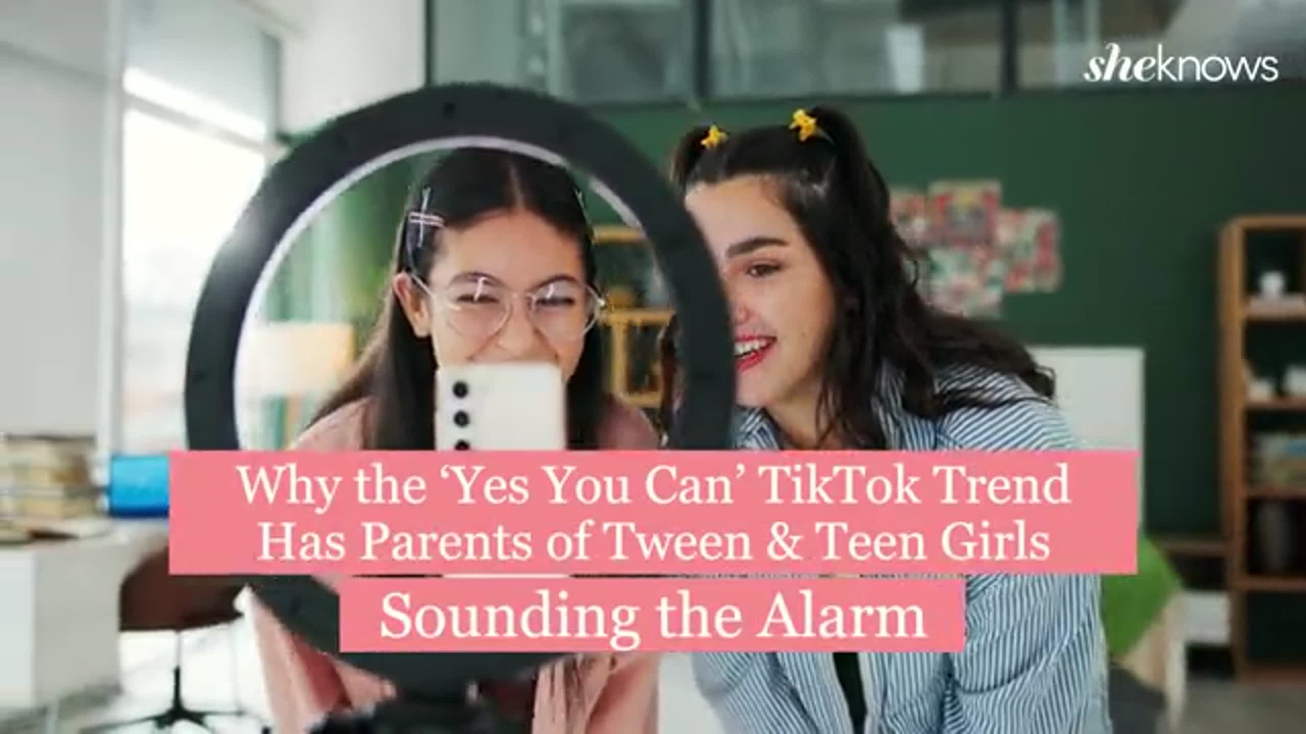 Why the ‘Yes You Can’ TikTok Trend Has Parents of Tween & Teen Girls Sounding the Alarm