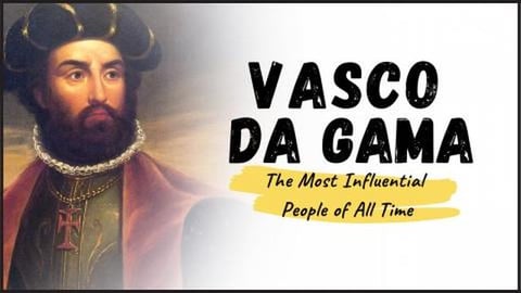 VASCO DA GAMA - Meet the Man Who Opened the Sea Route to ...