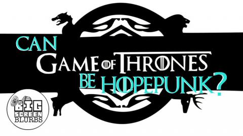 The Best of Thrones | Defining Hopepunk for GAME OF THRON...