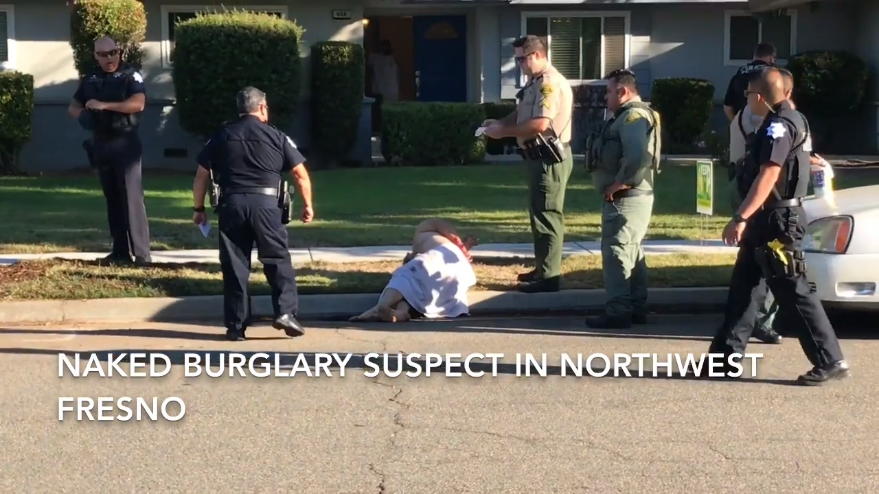 Fresno Ca Police Arrest Burglary Suspect Who Was Naked Fresno Bee 