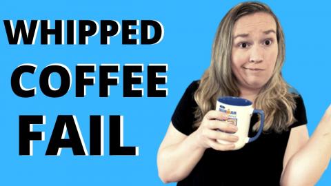 CoffeeFail.....how NOT to make the TikTok whipped coffee