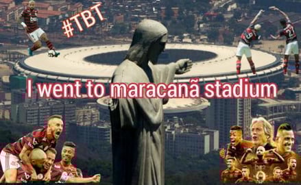 #TBT I WENT TO MARACANÃ STADIUM