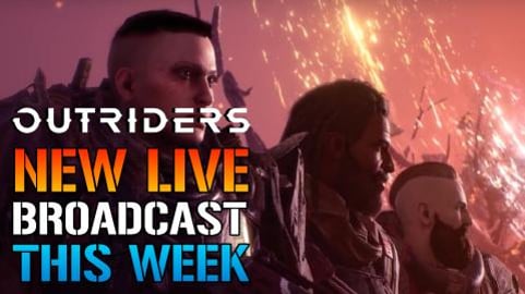 Outriders: Will Have A New Broadcast Live This Week! Befo...