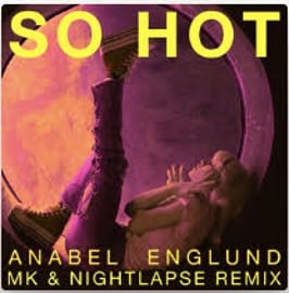 ANABEL ENGLUND - “SO HOT” (MK x NIGHTLAPSE REMIX) 