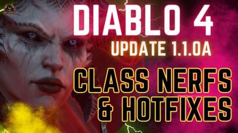 Diablo 4 UPDATE 1.1.0a All Platforms Fixes and NERFS