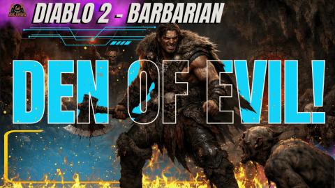 Diablo 2 Ressurected - Barbarian Walkthrough - The Den of...