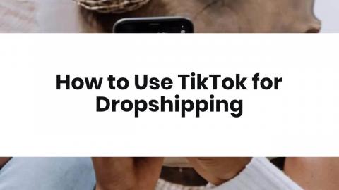 How to Use TikTok for Dropshipping