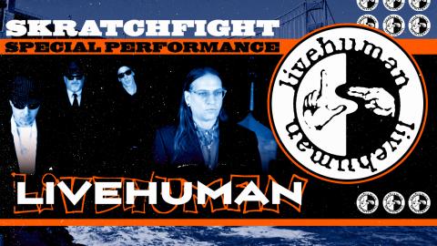 Skratchfight Special Performance. LiveHuman
