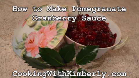 How to Make Pomegranate Cranberry Sauce: Cooking with Kim...