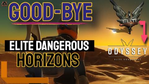 GoodBye Elite Dangerous PC Hello Elite Dangerous Odyssey