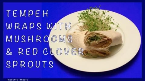 Tempeh Wraps with Mushrooms & Red Clover Sprouts / Plant-...